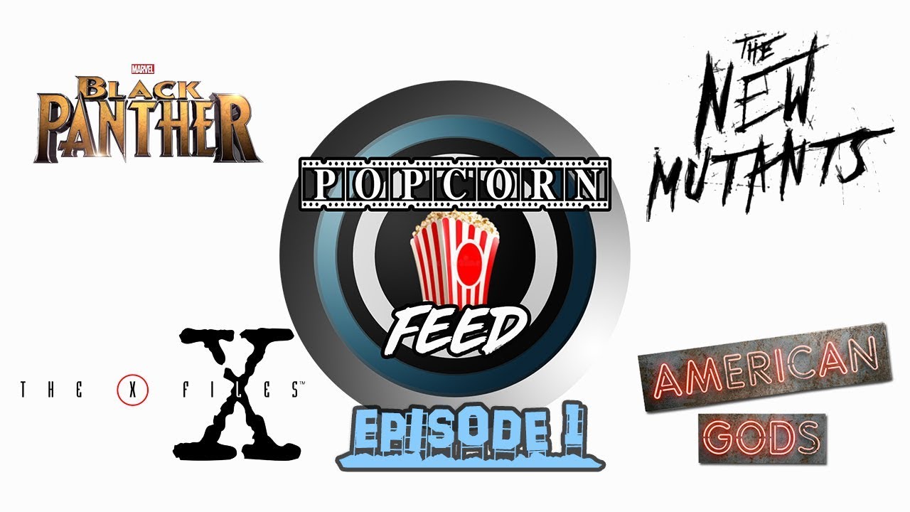 Marvel’s Black Panther, X-Files Updates, X-Men Movie Updates – POPCORN FEED #1